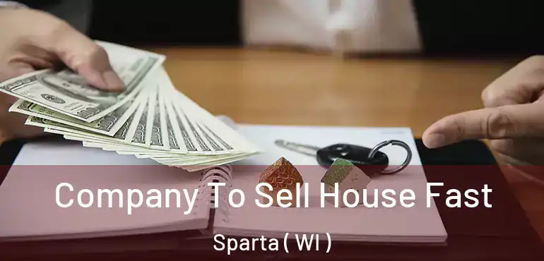  Company To Sell House Fast Sparta ( WI )