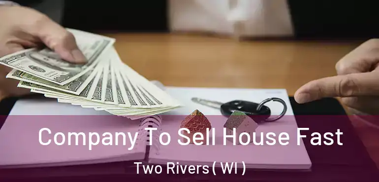  Company To Sell House Fast Two Rivers ( WI )