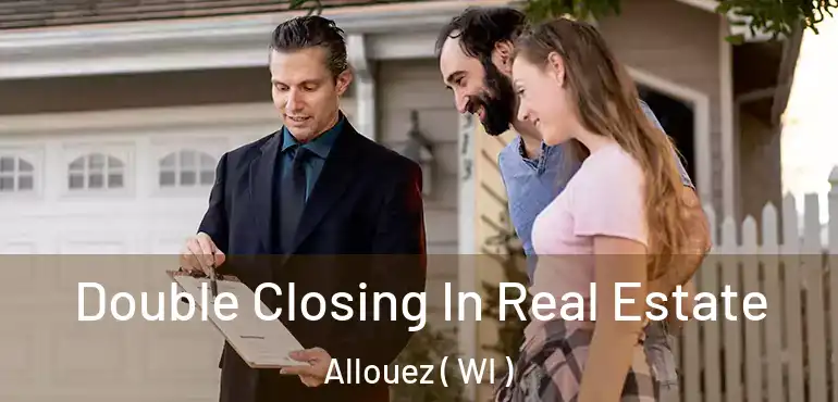  Double Closing In Real Estate Allouez ( WI )