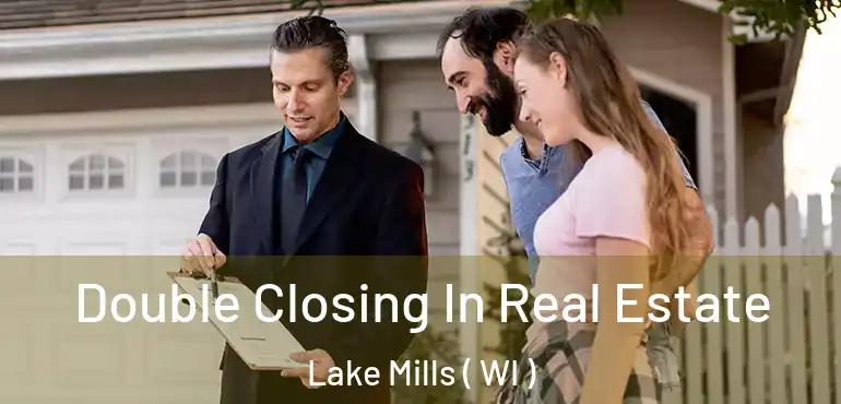  Double Closing In Real Estate Lake Mills ( WI )