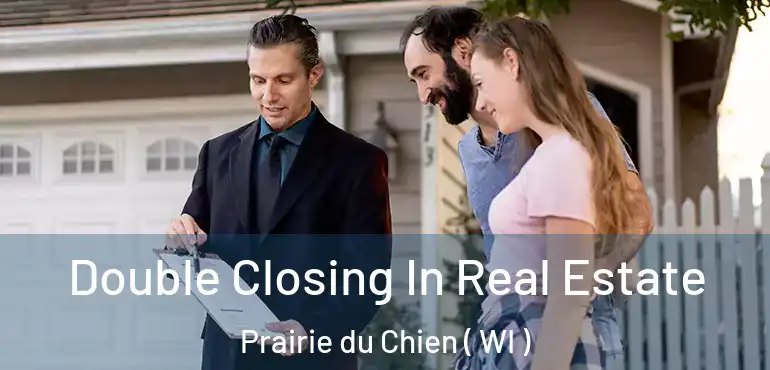  Double Closing In Real Estate Prairie du Chien ( WI )