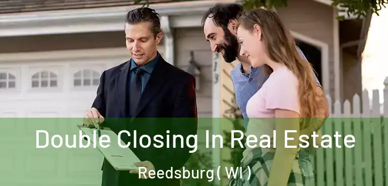  Double Closing In Real Estate Reedsburg ( WI )