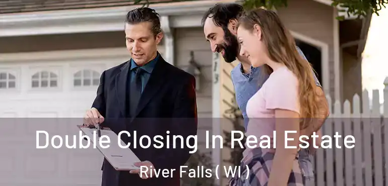  Double Closing In Real Estate River Falls ( WI )