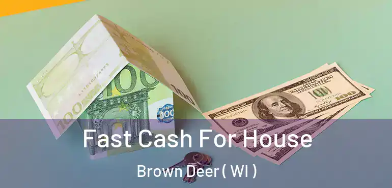 Fast Cash For House Brown Deer ( WI )