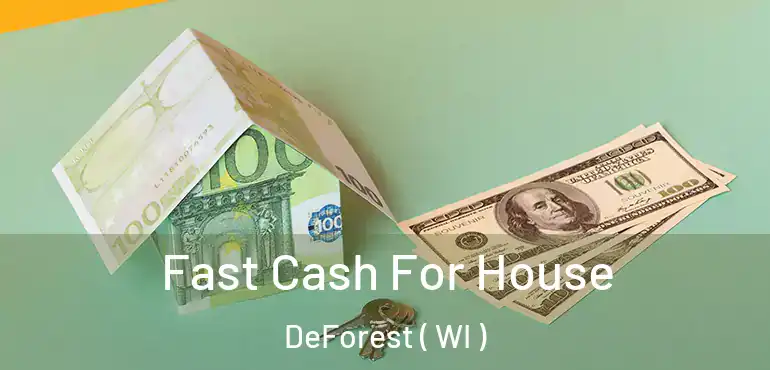  Fast Cash For House DeForest ( WI )