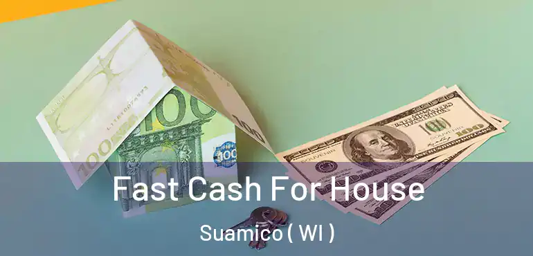  Fast Cash For House Suamico ( WI )