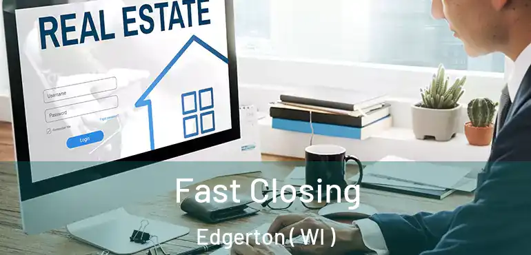  Fast Closing Edgerton ( WI )