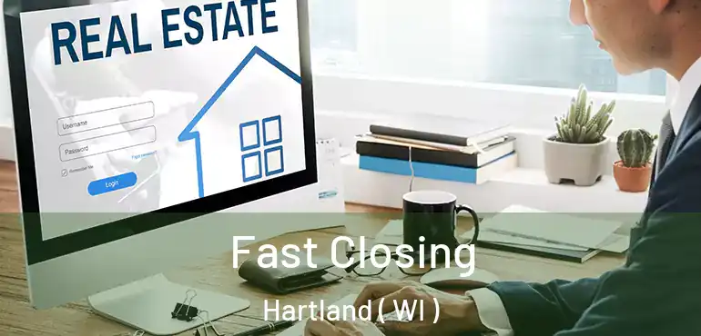  Fast Closing Hartland ( WI )