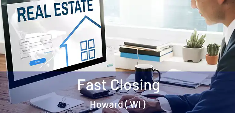  Fast Closing Howard ( WI )