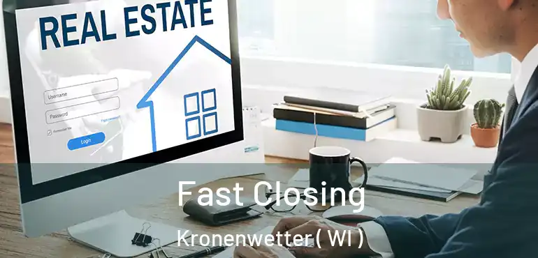  Fast Closing Kronenwetter ( WI )