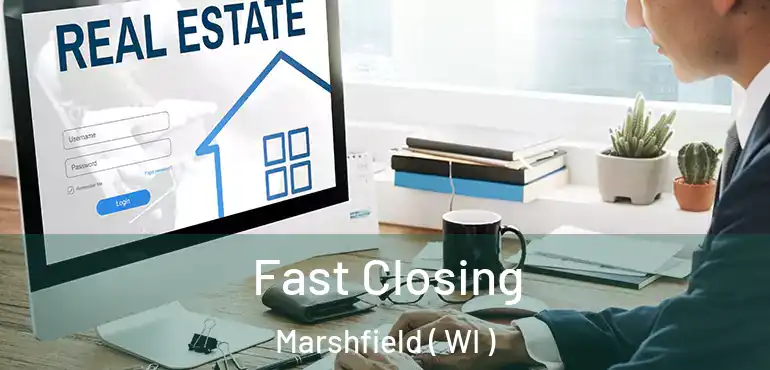  Fast Closing Marshfield ( WI )