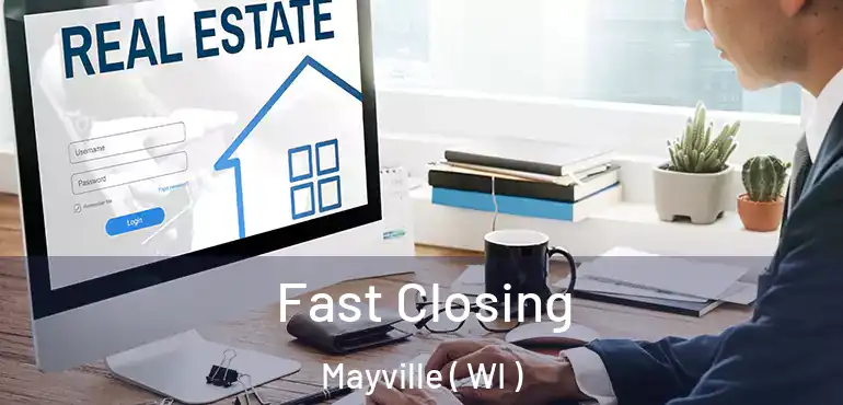  Fast Closing Mayville ( WI )