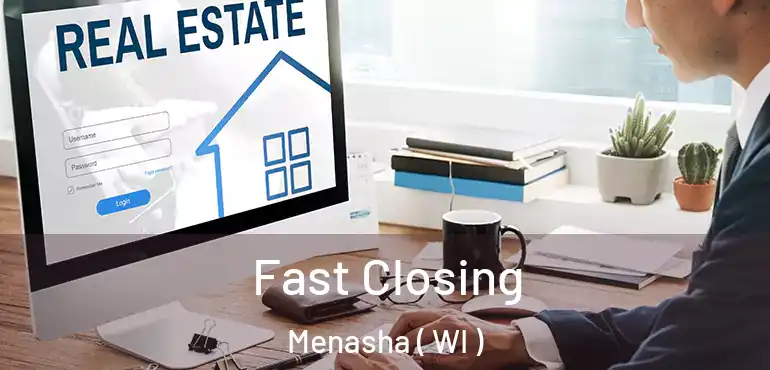  Fast Closing Menasha ( WI )