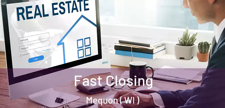  Fast Closing Mequon ( WI )