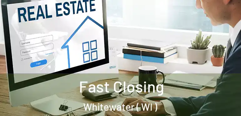  Fast Closing Whitewater ( WI )