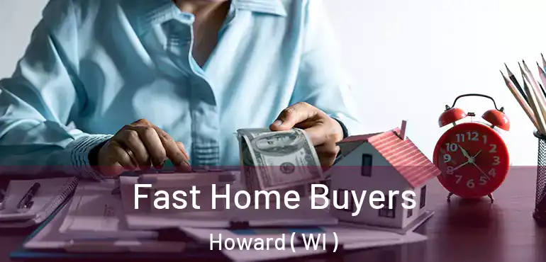  Fast Home Buyers Howard ( WI )