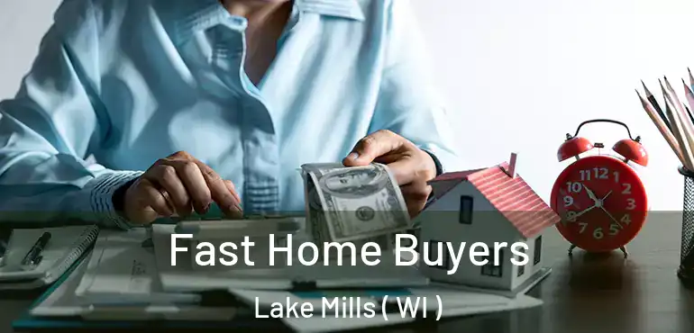  Fast Home Buyers Lake Mills ( WI )