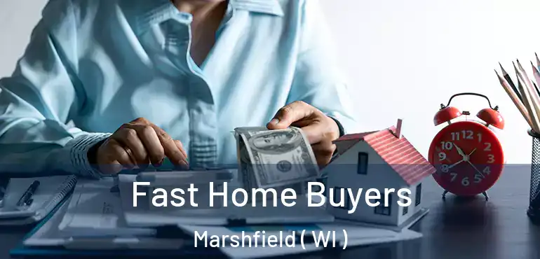  Fast Home Buyers Marshfield ( WI )