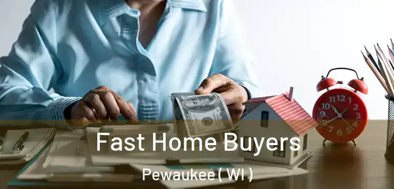  Fast Home Buyers Pewaukee ( WI )