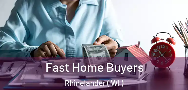  Fast Home Buyers Rhinelander ( WI )