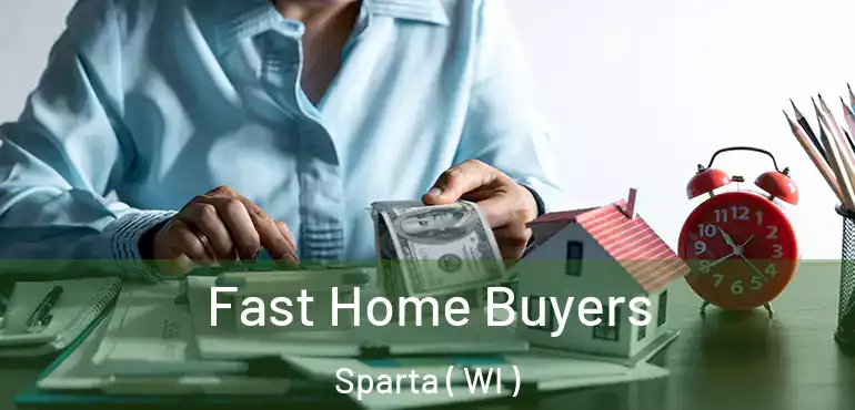  Fast Home Buyers Sparta ( WI )
