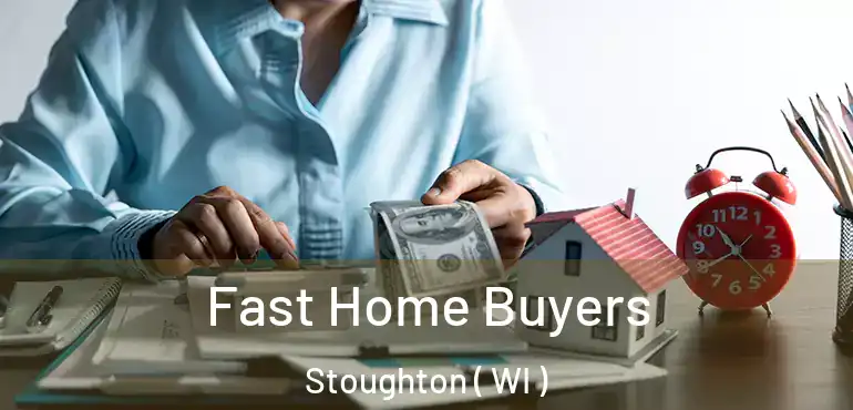  Fast Home Buyers Stoughton ( WI )