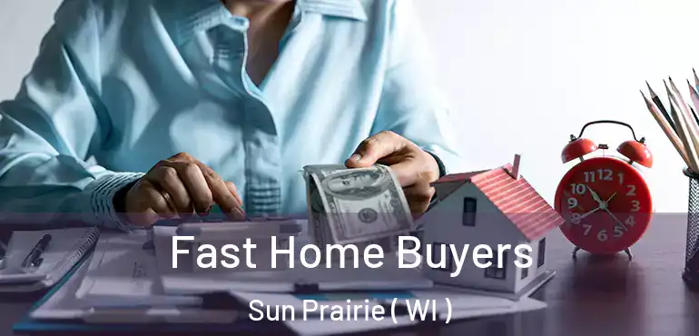  Fast Home Buyers Sun Prairie ( WI )