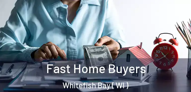  Fast Home Buyers Whitefish Bay ( WI )