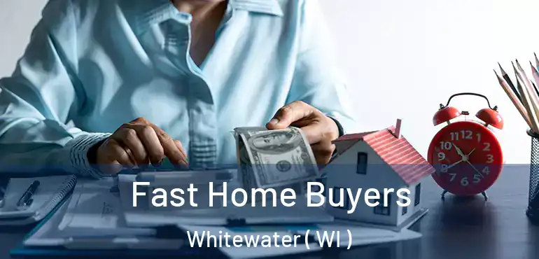  Fast Home Buyers Whitewater ( WI )