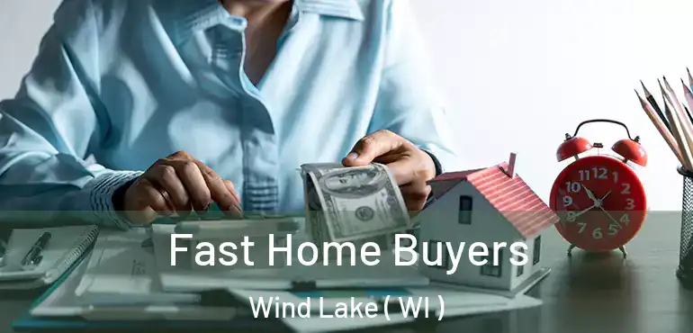  Fast Home Buyers Wind Lake ( WI )