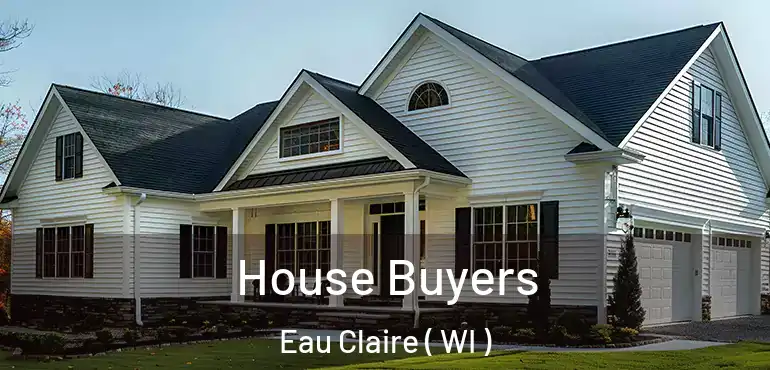  House Buyers Eau Claire ( WI )