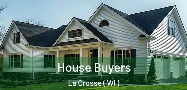  House Buyers La Crosse ( WI )