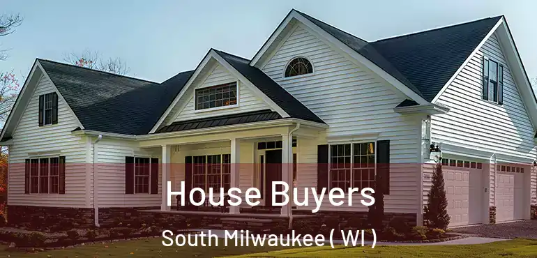 House Buyers South Milwaukee ( WI )