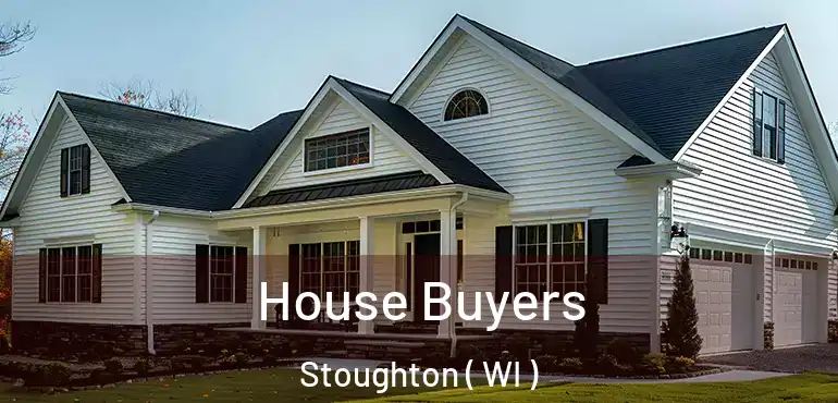  House Buyers Stoughton ( WI )