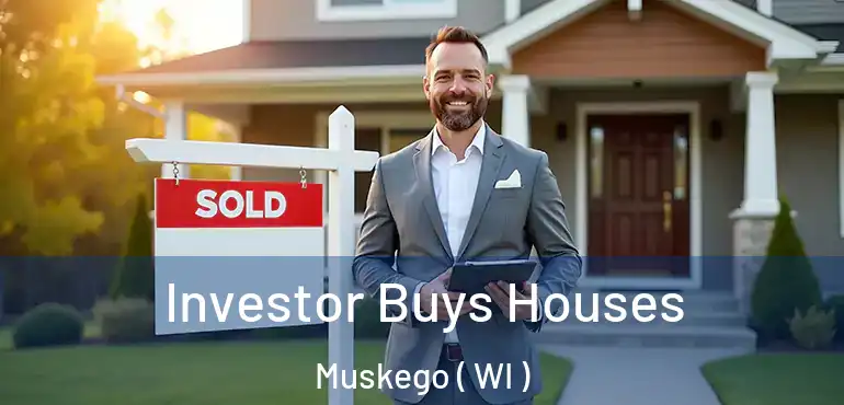  Investor Buys Houses Muskego ( WI )