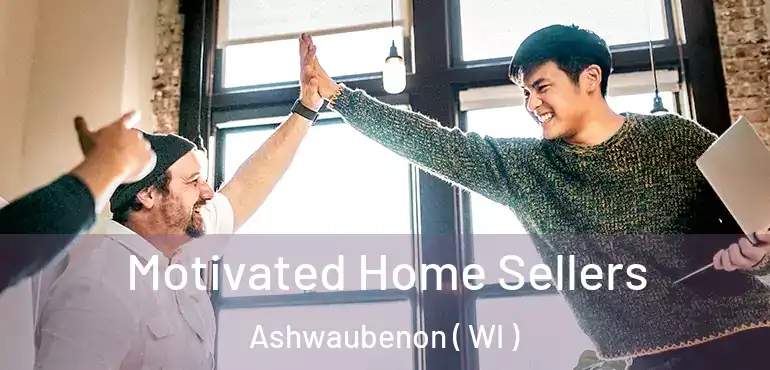  Motivated Home Sellers Ashwaubenon ( WI )