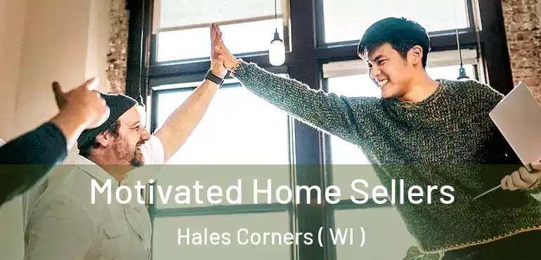  Motivated Home Sellers Hales Corners ( WI )