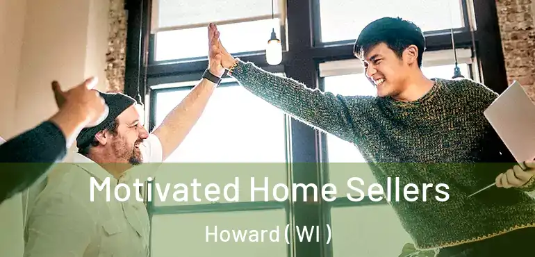  Motivated Home Sellers Howard ( WI )
