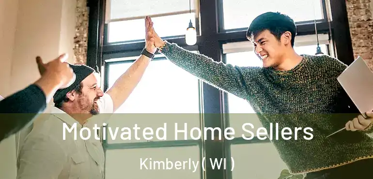  Motivated Home Sellers Kimberly ( WI )