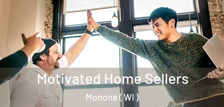  Motivated Home Sellers Monona ( WI )