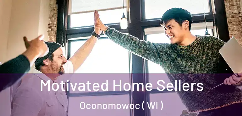  Motivated Home Sellers Oconomowoc ( WI )