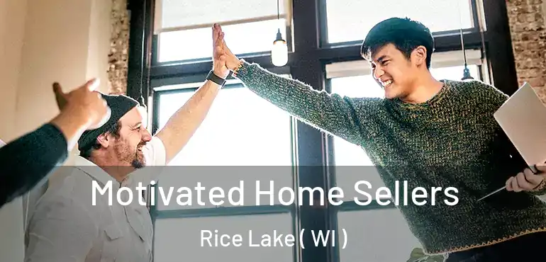  Motivated Home Sellers Rice Lake ( WI )