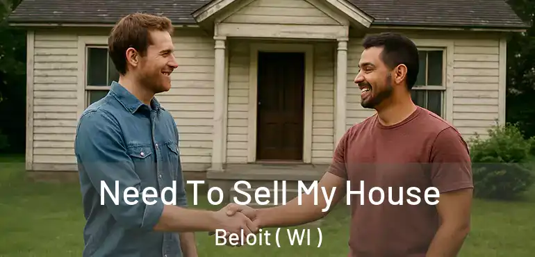  Need To Sell My House Beloit ( WI )