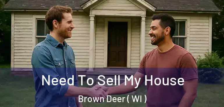  Need To Sell My House Brown Deer ( WI )