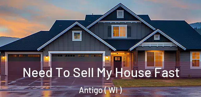  Need To Sell My House Fast Antigo ( WI )