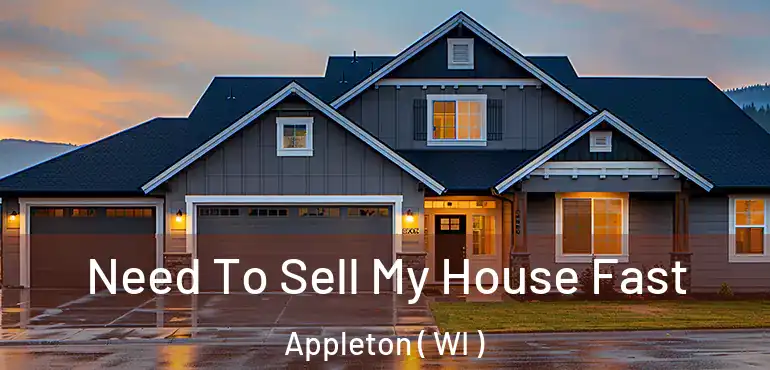  Need To Sell My House Fast Appleton ( WI )