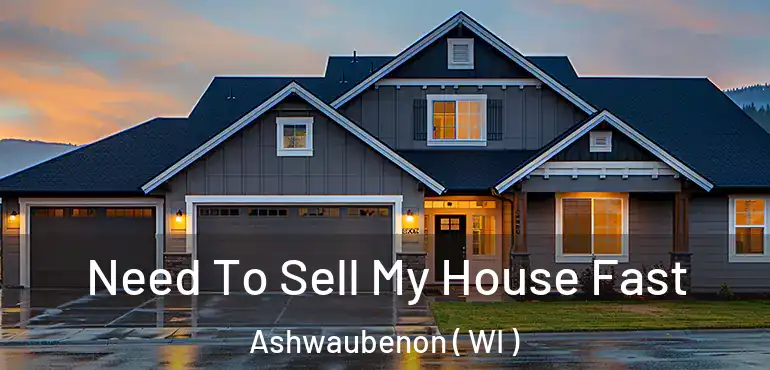  Need To Sell My House Fast Ashwaubenon ( WI )