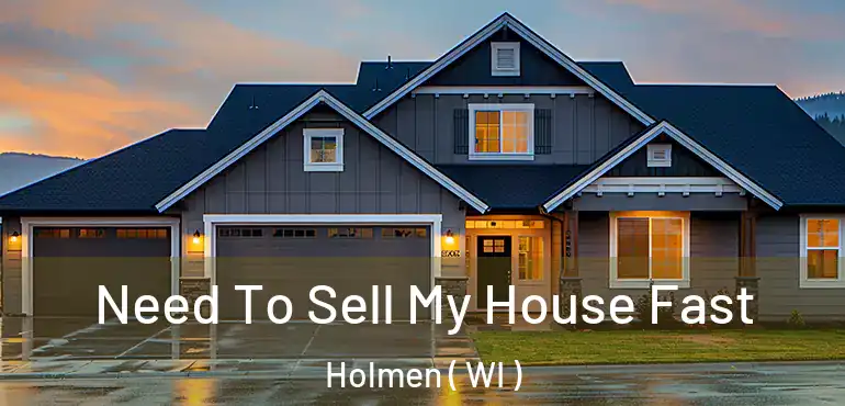  Need To Sell My House Fast Holmen ( WI )
