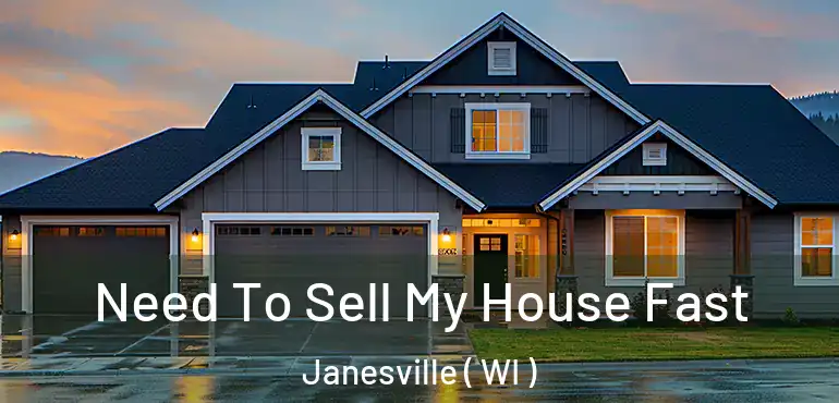  Need To Sell My House Fast Janesville ( WI )