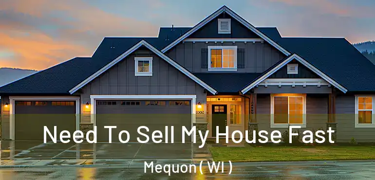 Need To Sell My House Fast Mequon ( WI )